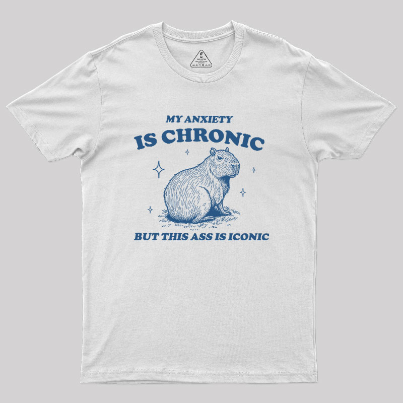 My Anxiety Is Chronic Geek T-Shirt