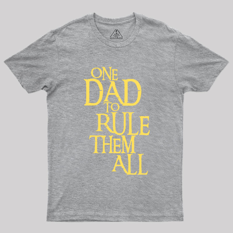 One Dad to Rule Them All Geek T-Shirt