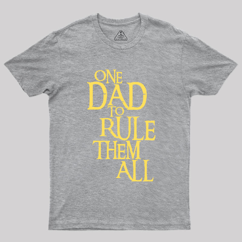 One Dad to Rule Them All Geek T-Shirt