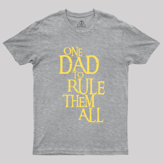 One Dad to Rule Them All Geek T-Shirt