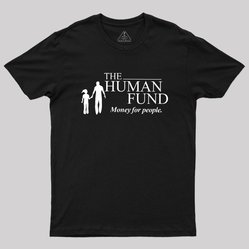The Human Fund Money for People Geek T-Shirt