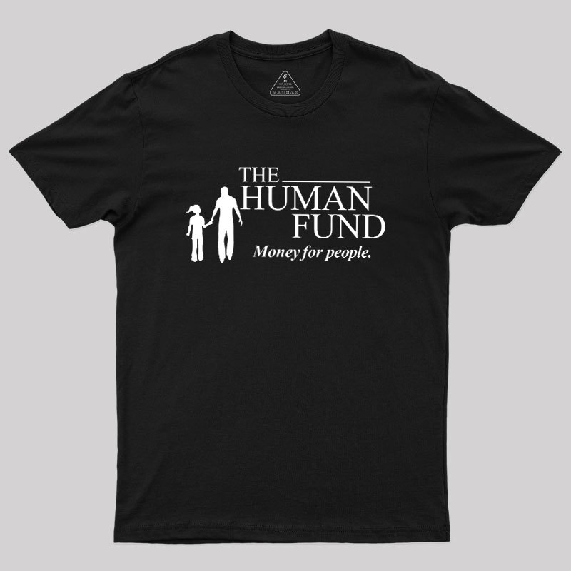 The Human Fund Money for People Geek T-Shirt
