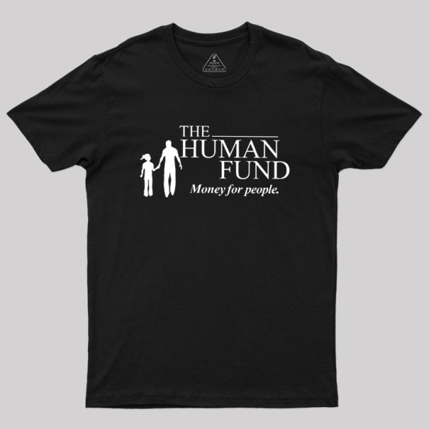 The Human Fund Money for People Geek T-Shirt