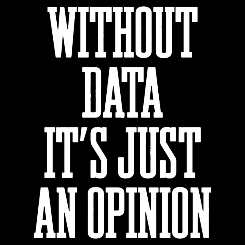 Without Data Its Just An Opinion Geek T-Shirt