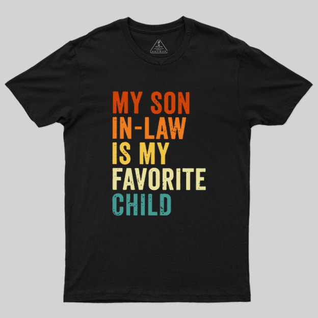 My Son In Law Is My Favorite Child Geek T-Shirt