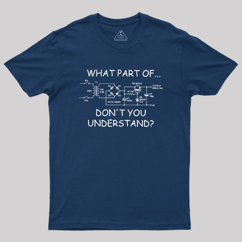 What Part Dont You Understand Geek T-Shirt