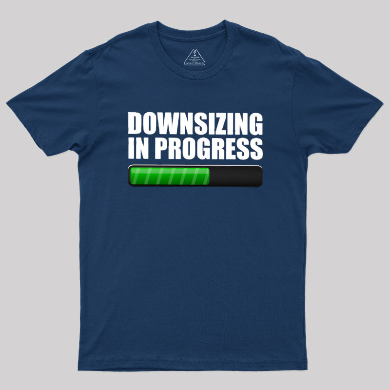 Downsizing In Progress Geek T-Shirt