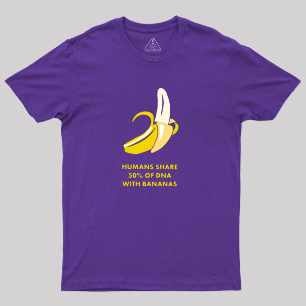 Humans Share 50% of DNA with Bananas Geek T-Shirt