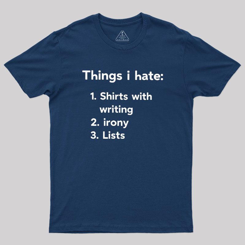 Things I Hate Geek T-Shirt