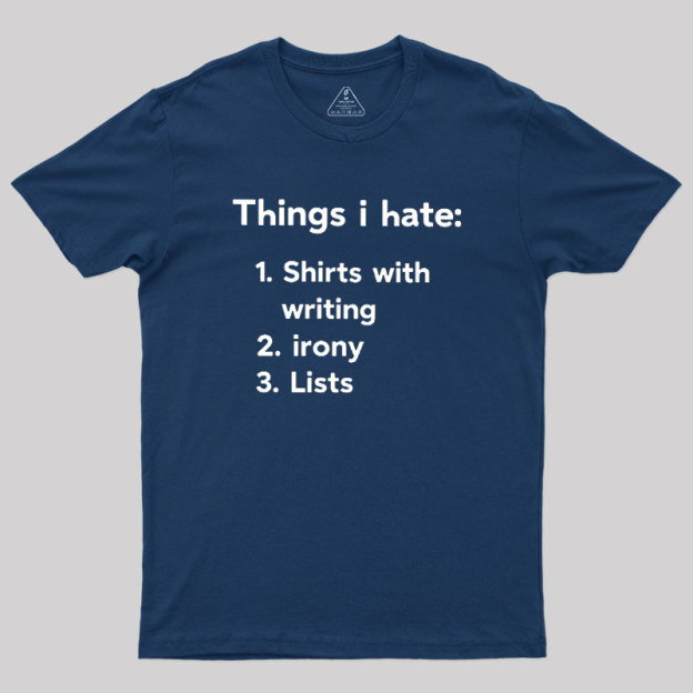 Things I Hate Geek T-Shirt
