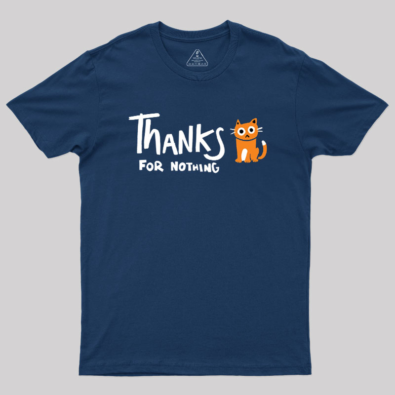 Thanks For Nothing Geek T-Shirt