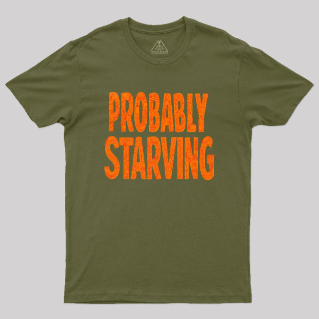 Probably Starving Geek T-Shirt