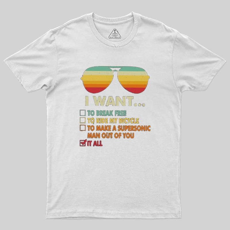 Funny Music lover Gift I Want It All Geek T-Shirt