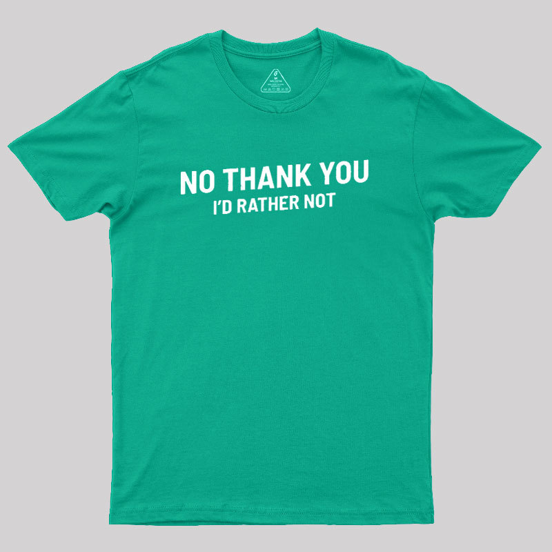 No Thank You Geek T-Shirt