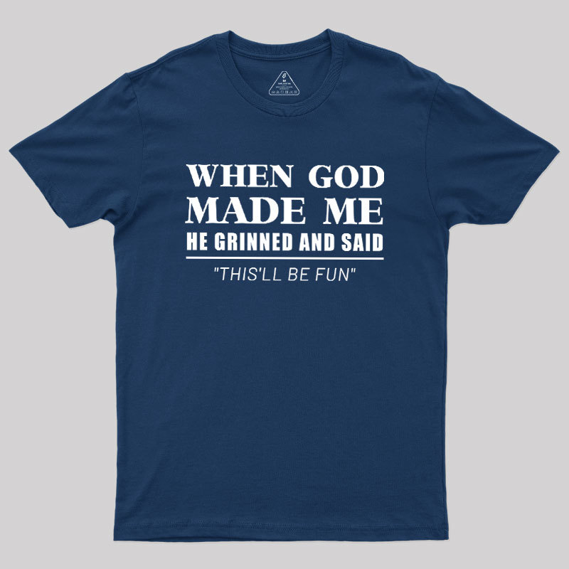 Geeksoutfit When God Made Me Geek T-Shirt for Sale