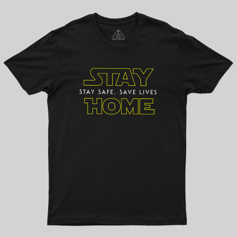 Stay Home Stay Safe Geek T-Shirt