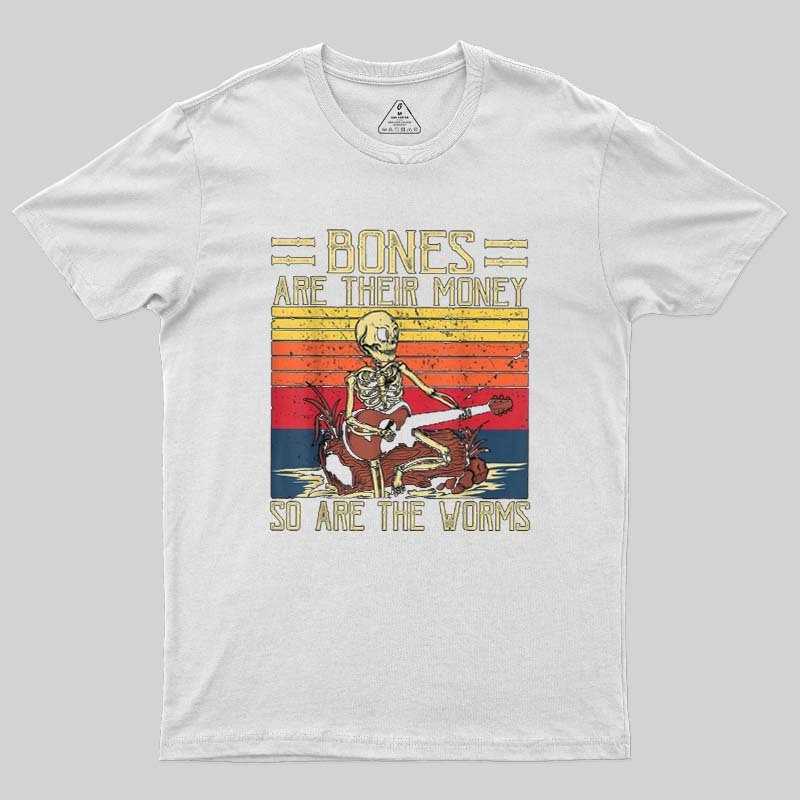 Bones Are Their Money Geek T-Shirt