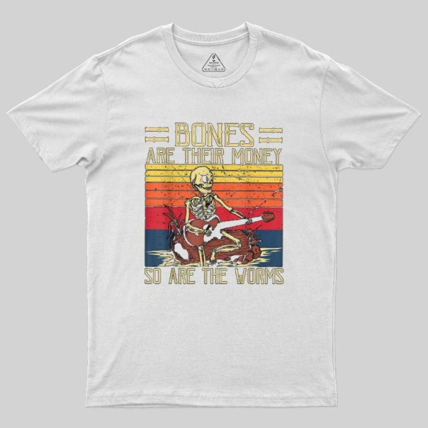 Bones Are Their Money Geek T-Shirt