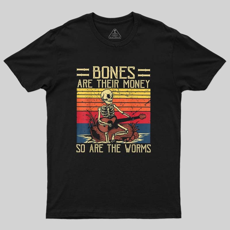 Bones Are Their Money Geek T-Shirt