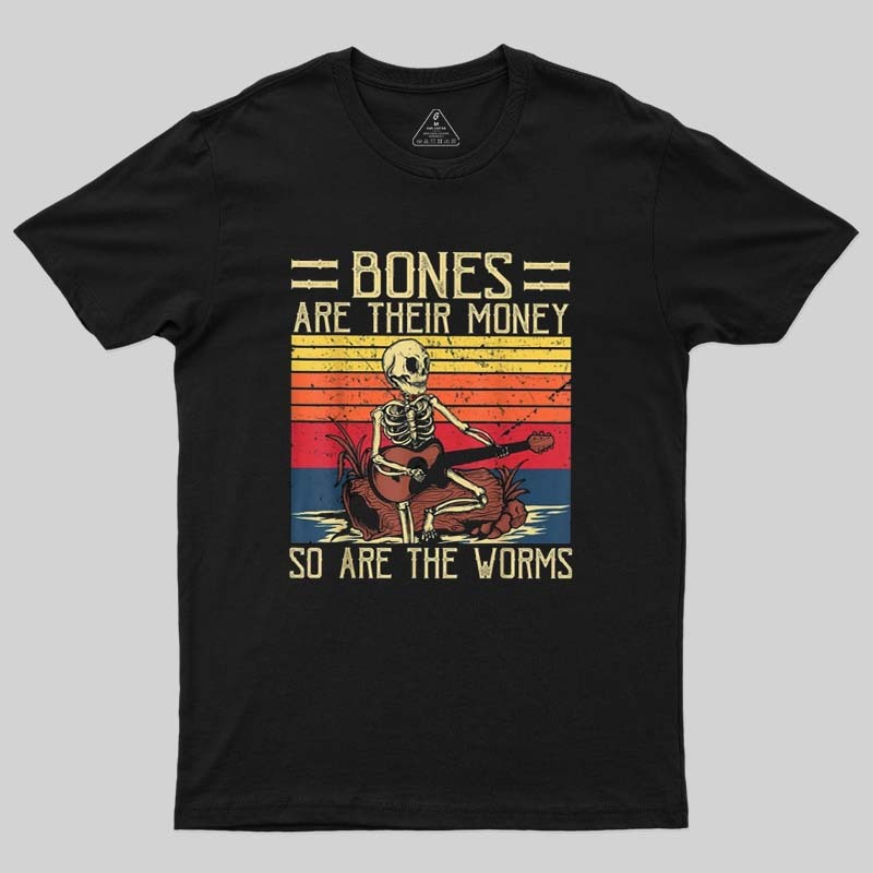 Bones Are Their Money Geek T-Shirt