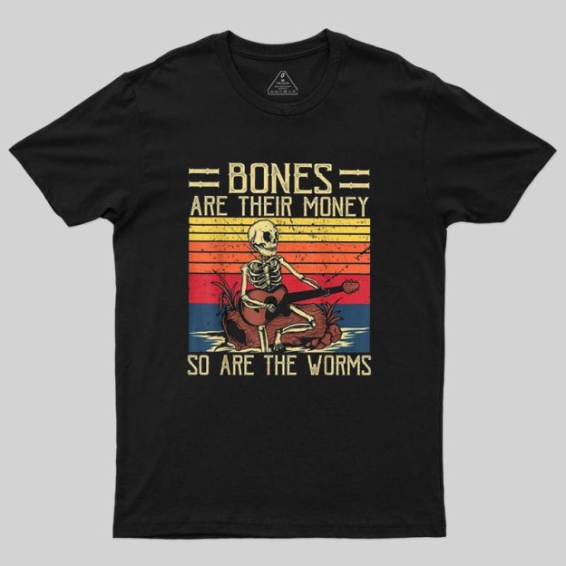 Bones Are Their Money Geek T-Shirt