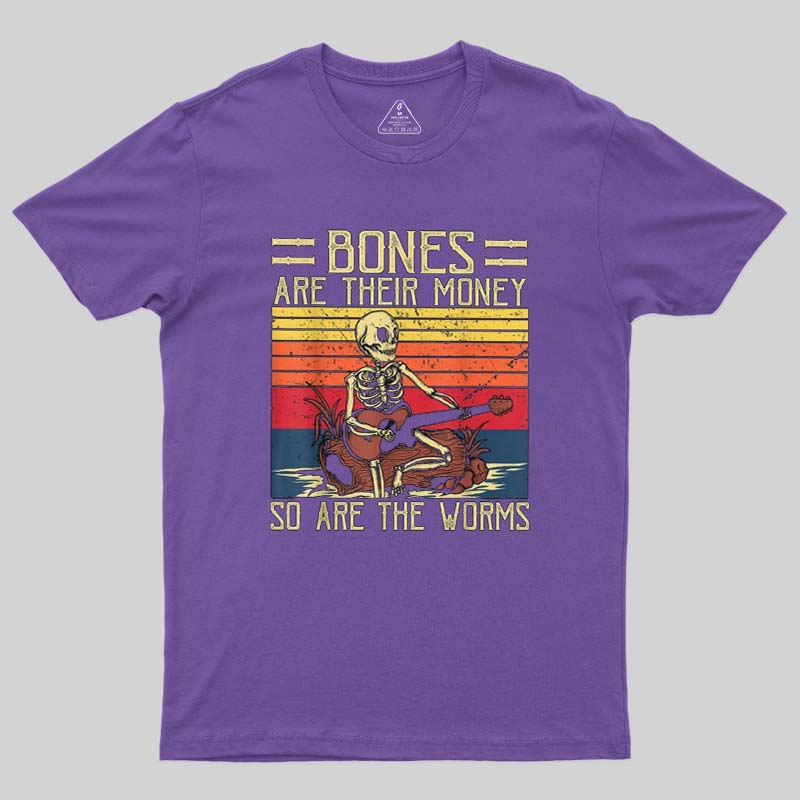 Bones Are Their Money Geek T-Shirt