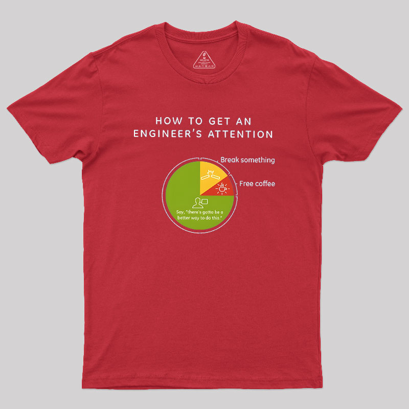 How To Get An Engineers Attention Geek T-Shirt