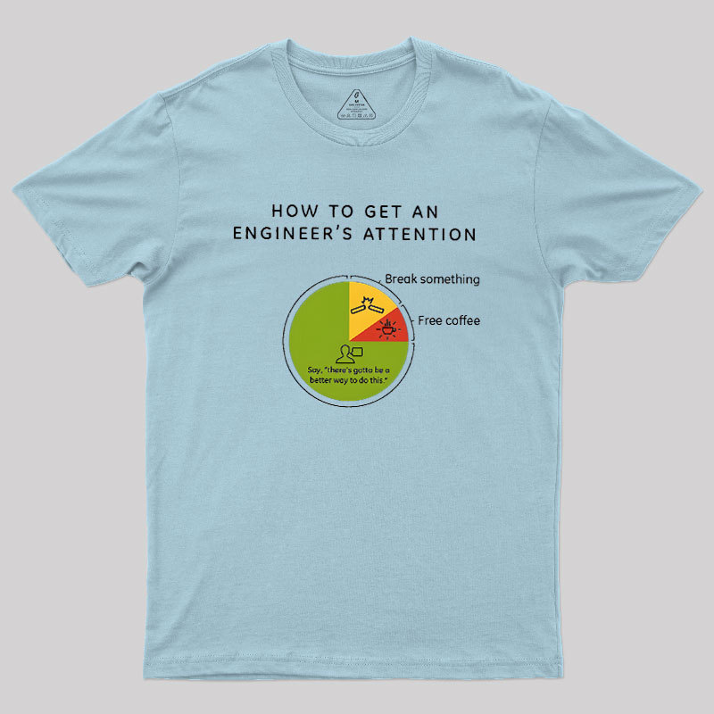How To Get An Engineers Attention Geek T-Shirt