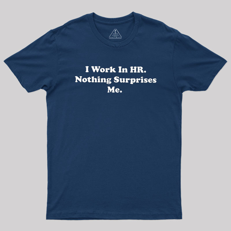 Nothing Surprise Me Geek T-Shirt