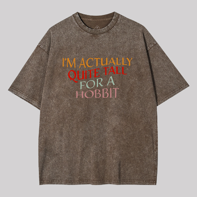 Im Actually Quite Tall For A Hobbit Geek Washed T-shirt