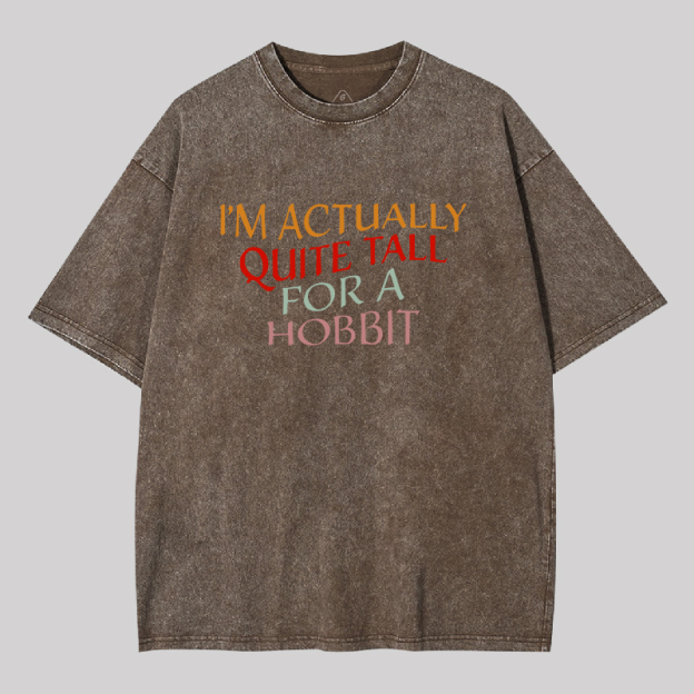 Im Actually Quite Tall For A Hobbit Geek Washed T-shirt