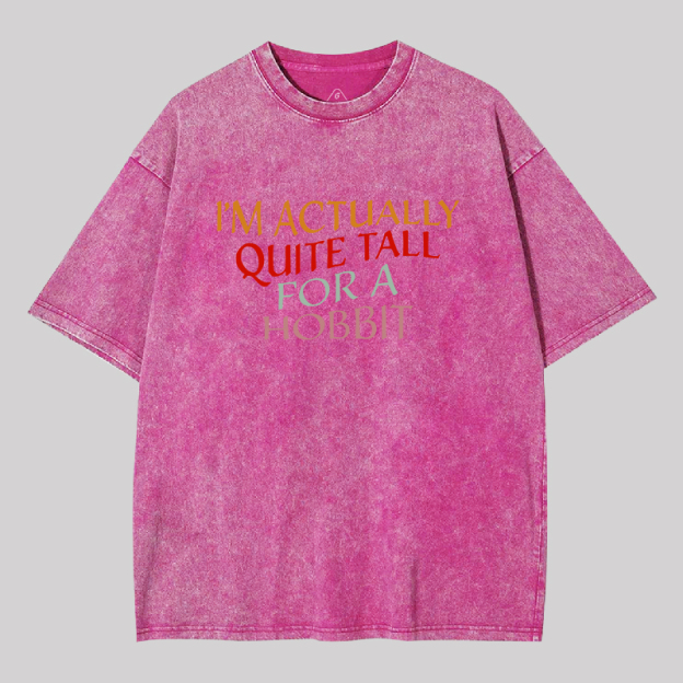 Im Actually Quite Tall For A Hobbit Geek Washed T-shirt