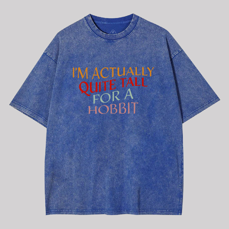 Im Actually Quite Tall For A Hobbit Geek Washed T-shirt