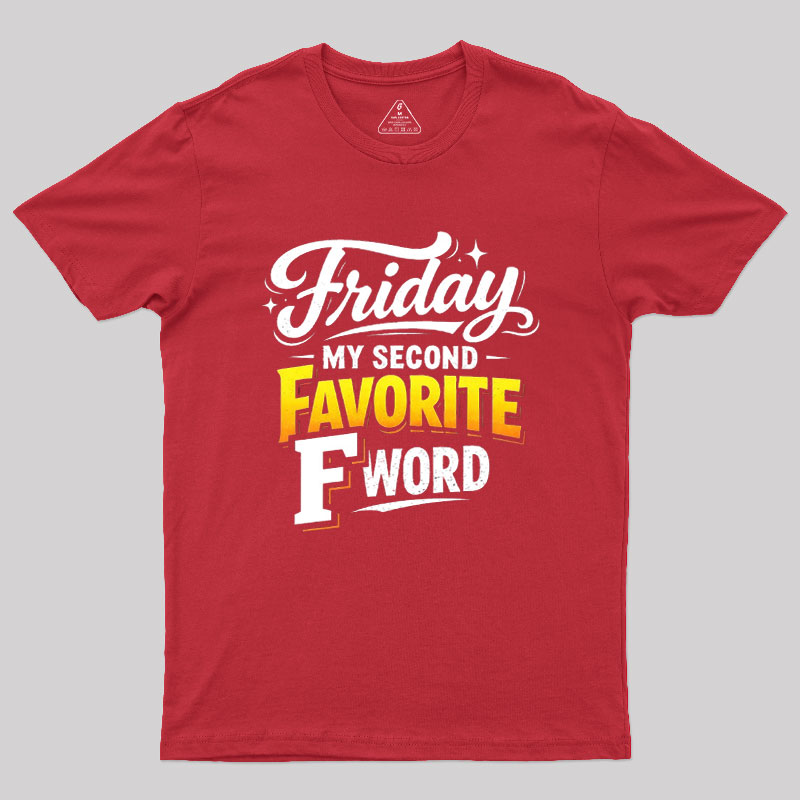 Friday My Second Favorite F Word Geek T-Shirt