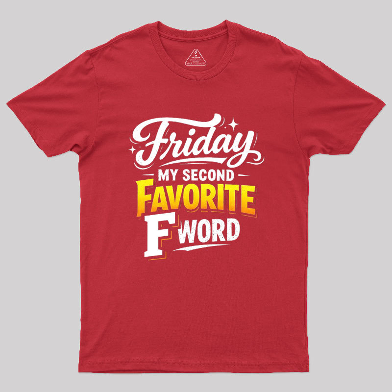 Friday My Second Favorite F Word Geek T-Shirt