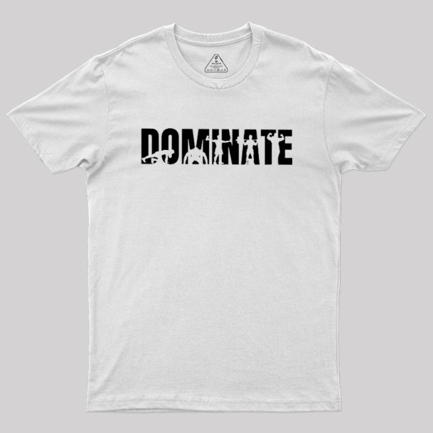 DOMINATE Geek T-Shirt