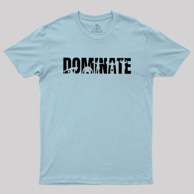 DOMINATE Geek T-Shirt