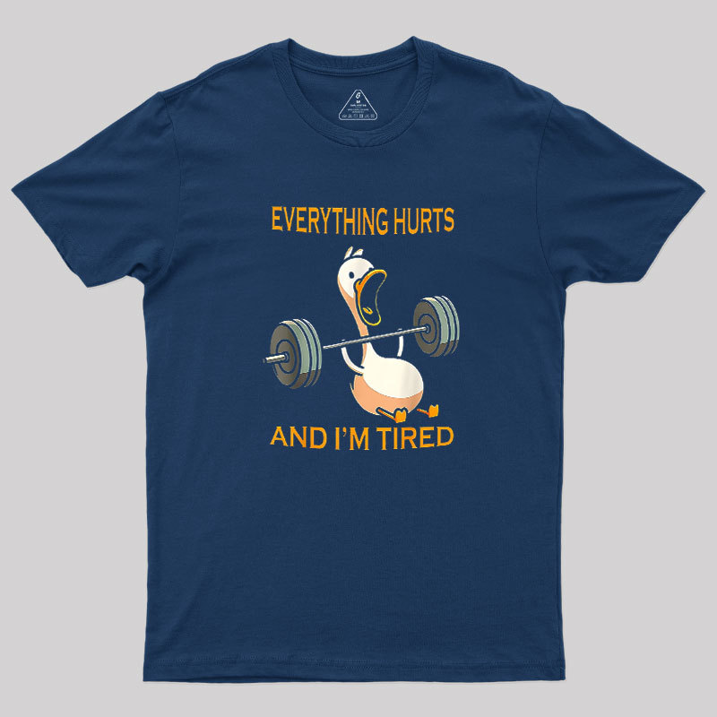 Everything Hurts And Im Tired Geek T-Shirt