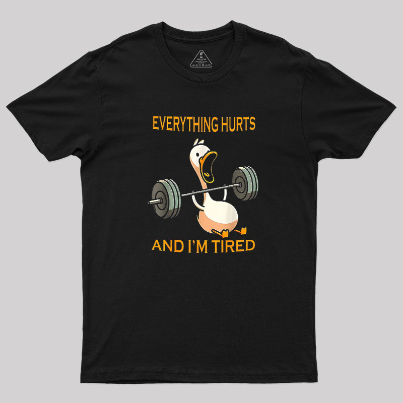 Everything Hurts And Im Tired Geek T-Shirt