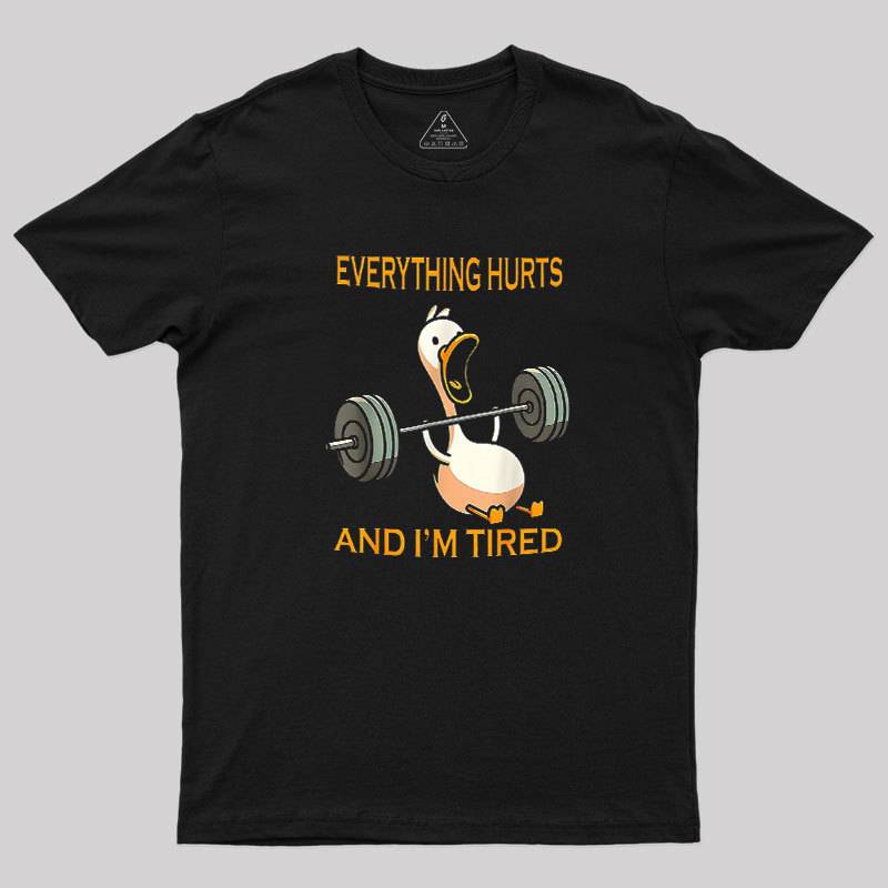 Everything Hurts And Im Tired Geek T-Shirt