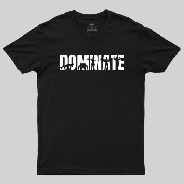 DOMINATE Geek T-Shirt