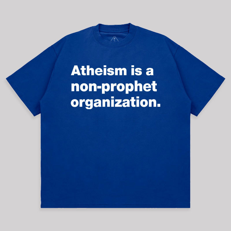 Atheism Is A Non-prophet Organization Unisex Oversized T-shirt