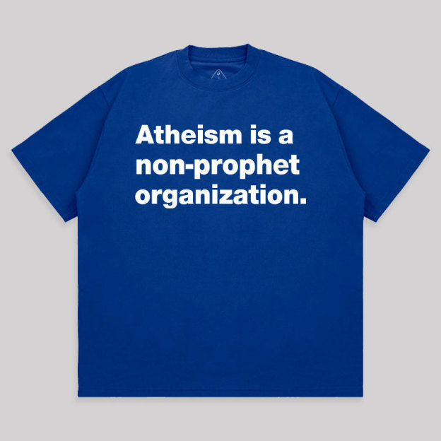 Atheism Is A Non-prophet Organization Unisex Oversized T-shirt