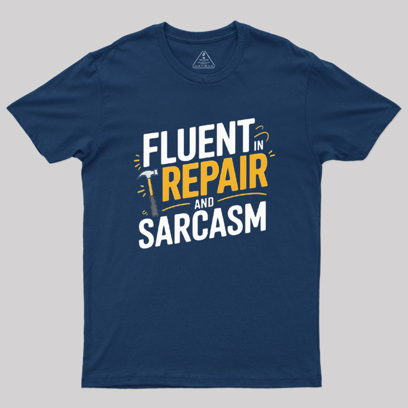 Fluent in Repair and Sarcasm Geek T-Shirt