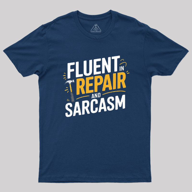 Fluent in Repair and Sarcasm Geek T-Shirt