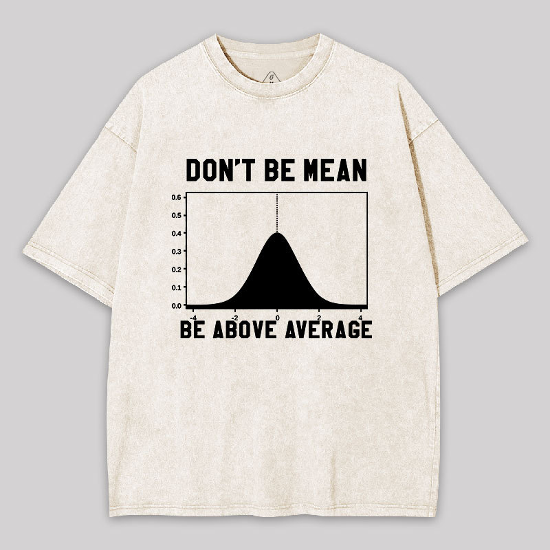 Nerdy Don't Be Mean Be Above Average Science Geek Washed T-shirt