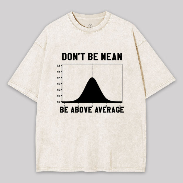 Nerdy Don't Be Mean Be Above Average Science Geek Washed T-shirt