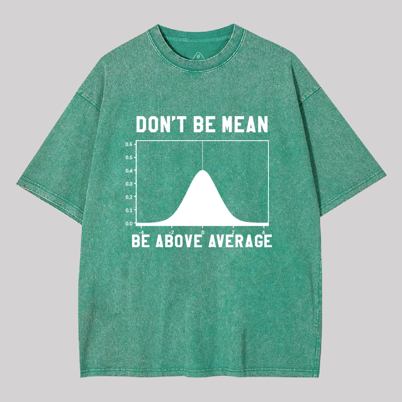 Nerdy Don't Be Mean Be Above Average Science Geek Washed T-shirt