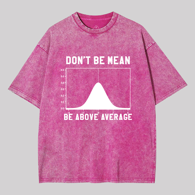 Nerdy Don't Be Mean Be Above Average Science Geek Washed T-shirt