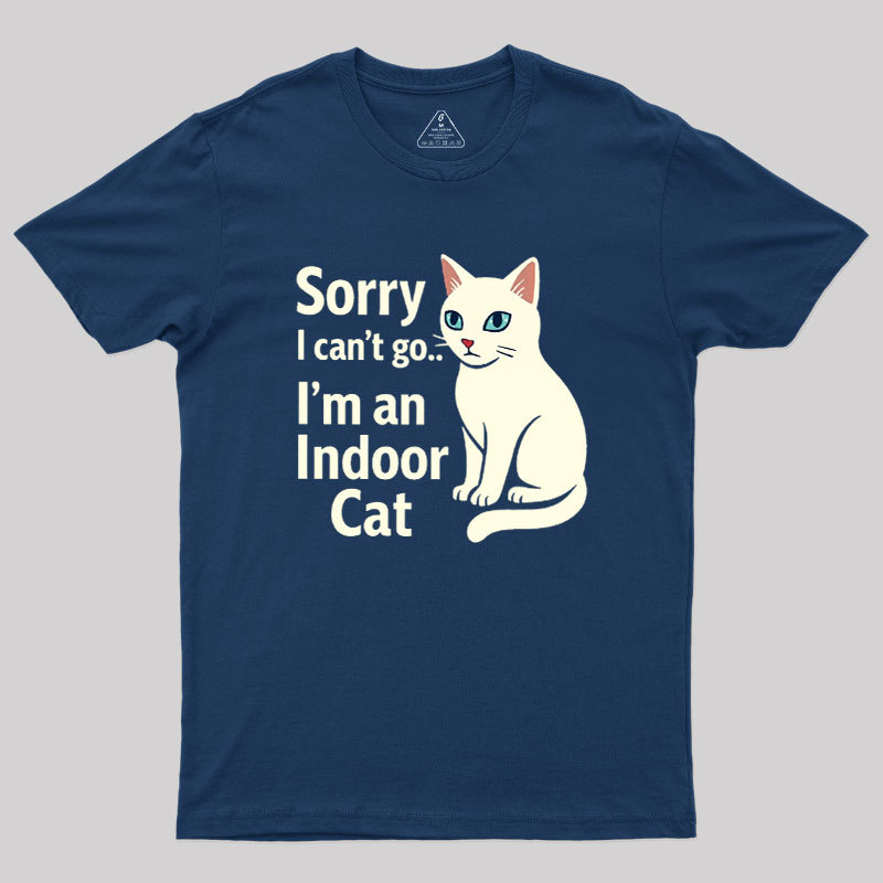 Sorry I Can't Go I'm An Indoor Cat Geek T-Shirt